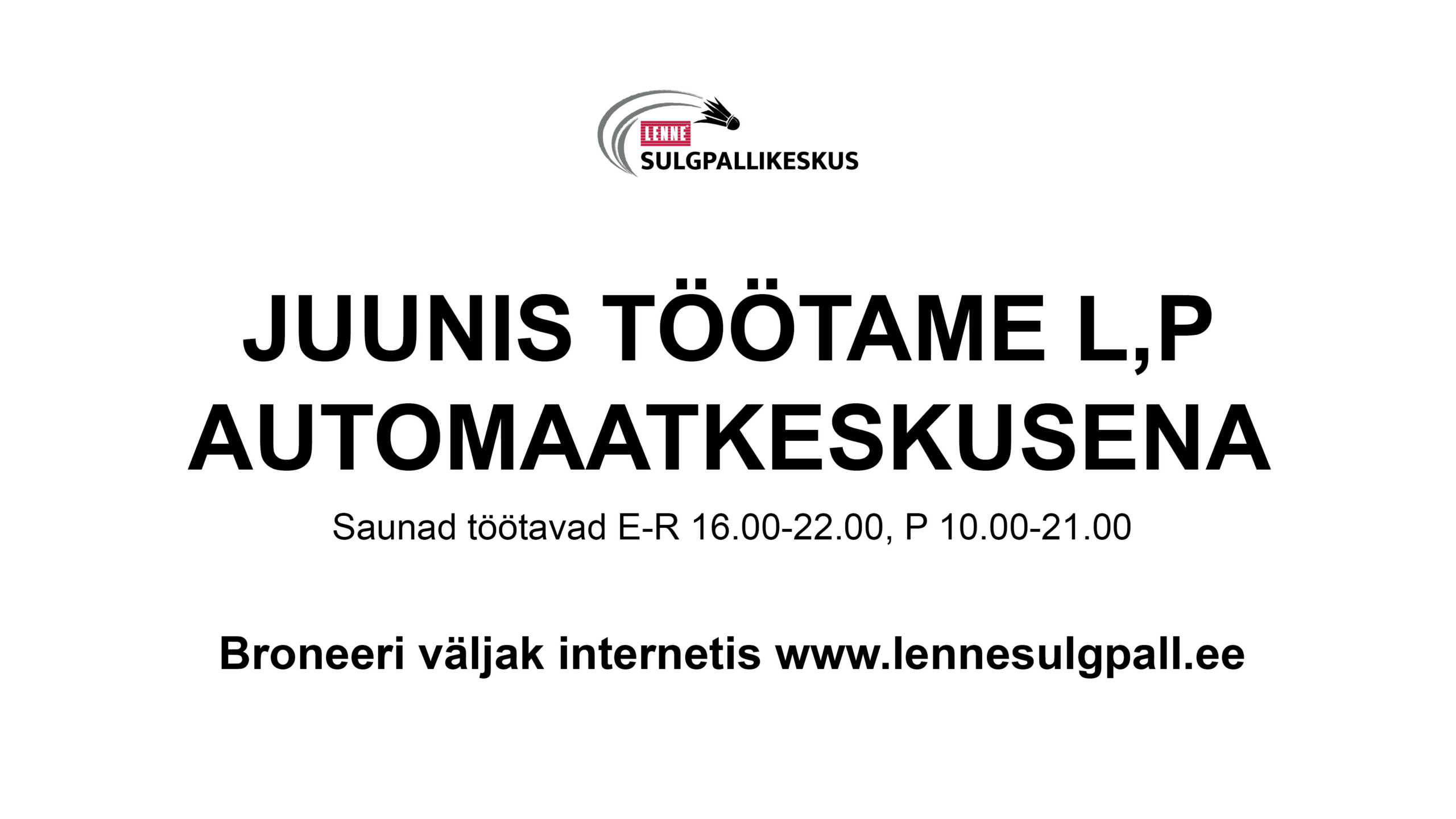 Juunis töötame L,P automaatkeskusena